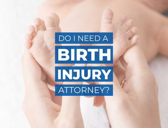 Do I Need A Birth Injury Attorney