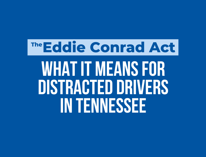 2024 Eddie Conrad Act and what it means for distracted drivers in Tennessee