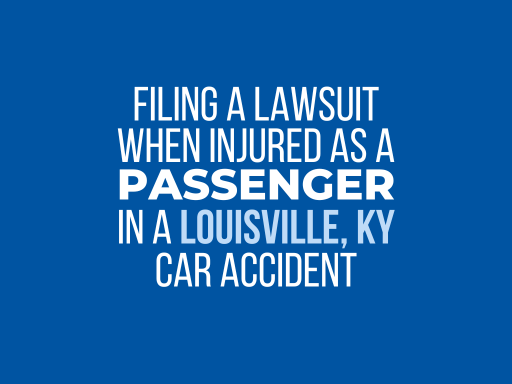 Filing a lawsuit when injured as a passenger in a Louisville,KY car accident