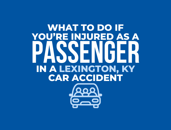 What to do if you're injured as a passenger in a Lexington, KY car accident