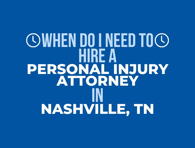 When do I need to hire a personal injury attorney in Nashville, TN?