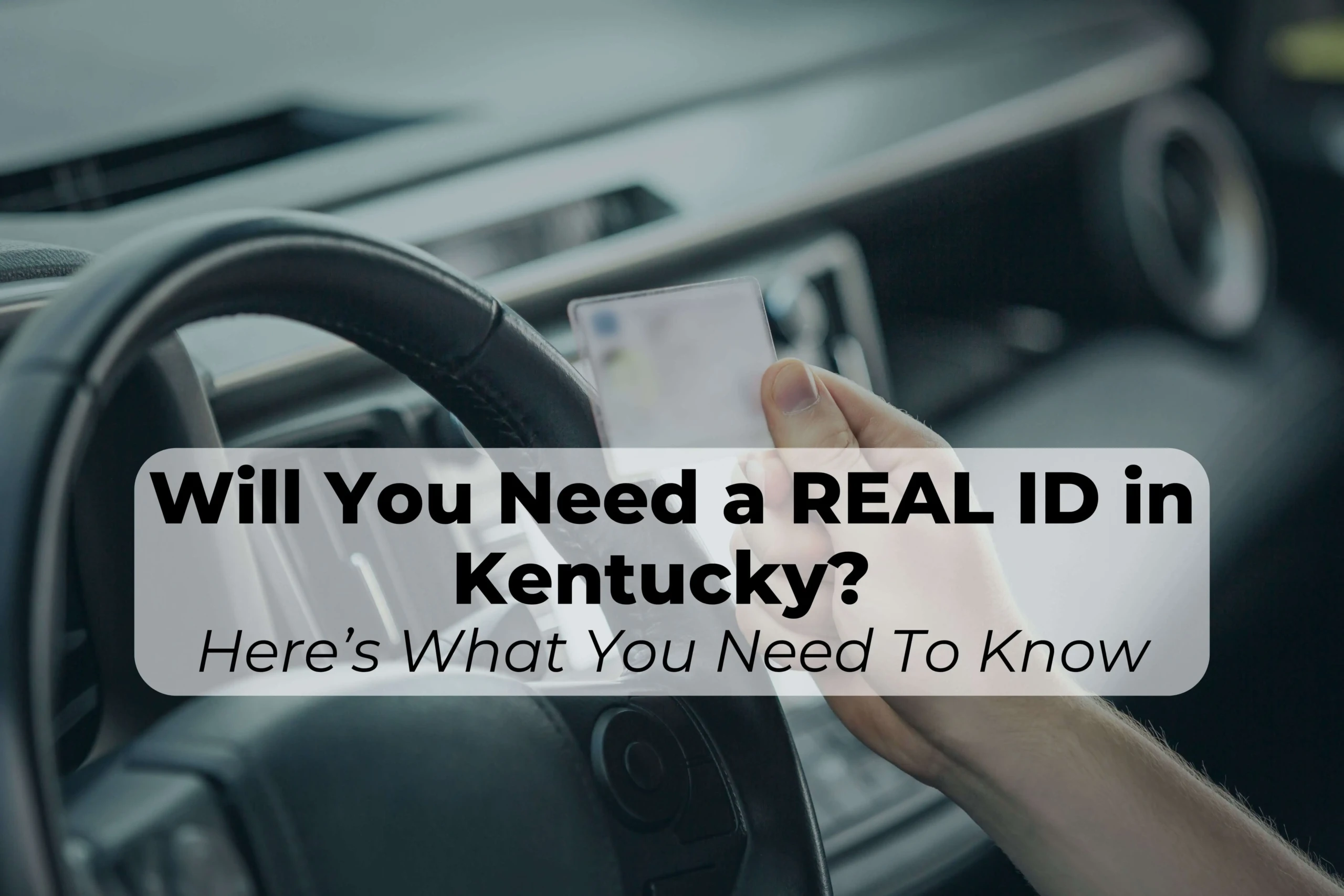 The deadline to get your REAL ID in Kentucky is May 7, 2025. Here’s what you need to know about the Kentucky REAL Id.
