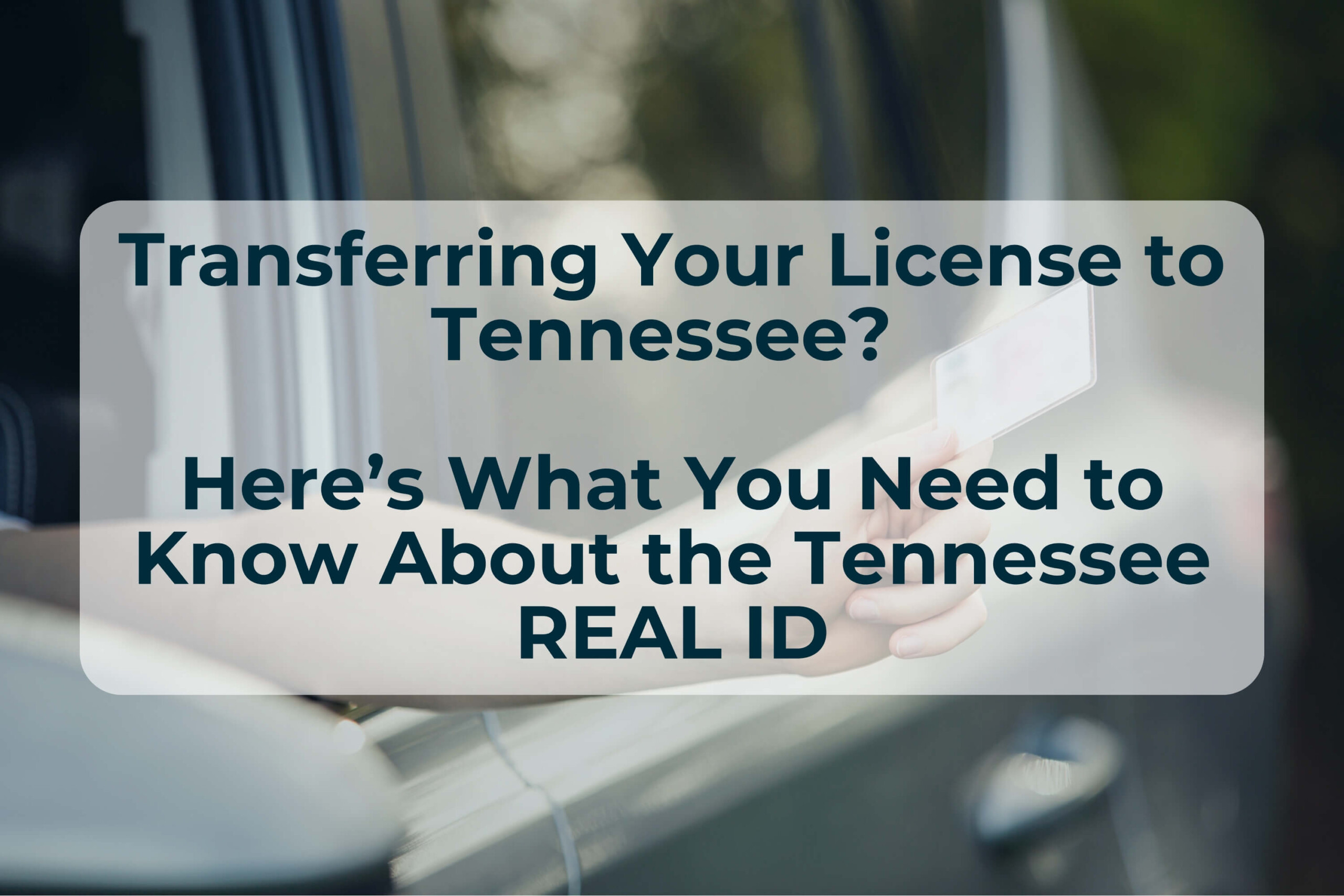 If you're planning to move to Tennessee, there are important things you should know about how to transfer your Tennessee Driver's License